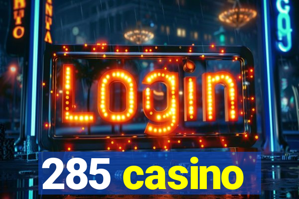 285 casino