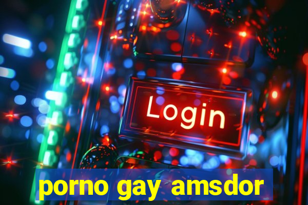 porno gay amsdor