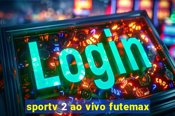 sportv 2 ao vivo futemax