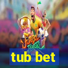 tub bet