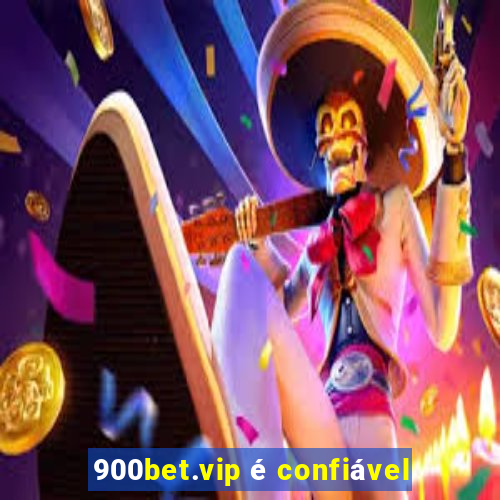 900bet.vip é confiável