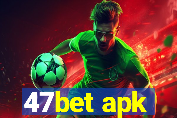 47bet apk