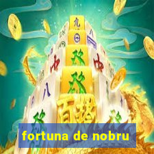 fortuna de nobru