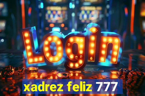 xadrez feliz 777