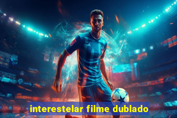 interestelar filme dublado