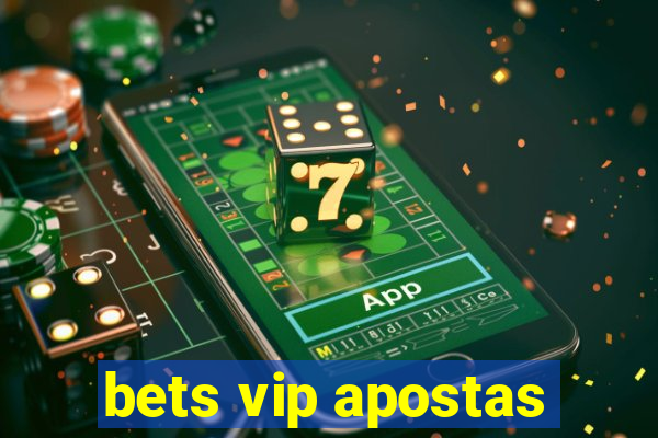 bets vip apostas