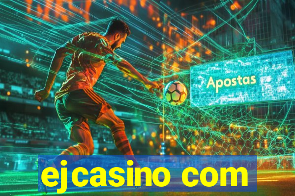 ejcasino com