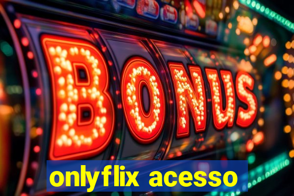 onlyflix acesso