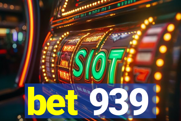 bet 939