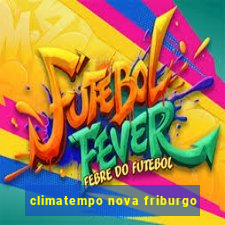 climatempo nova friburgo