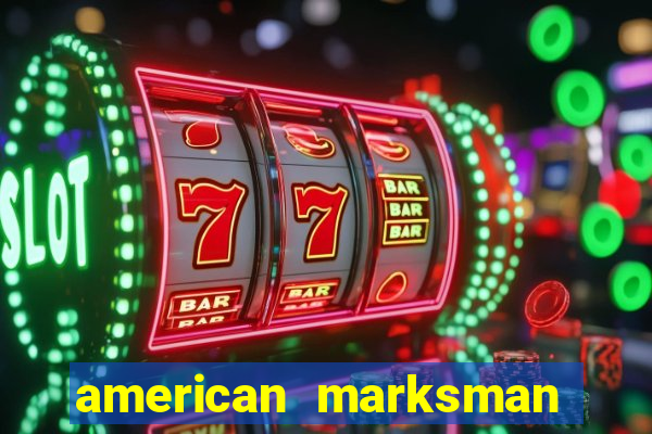 american marksman apk dinheiro infinito