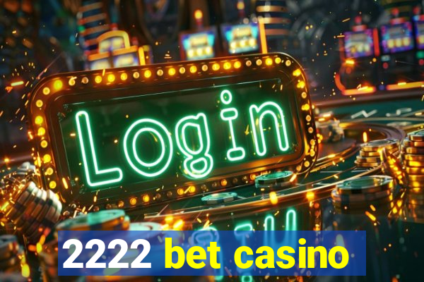 2222 bet casino