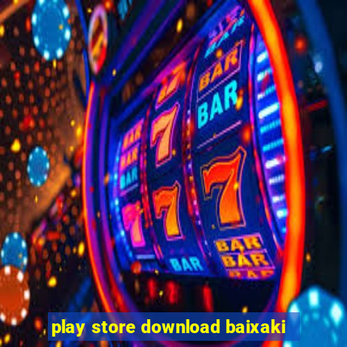 play store download baixaki