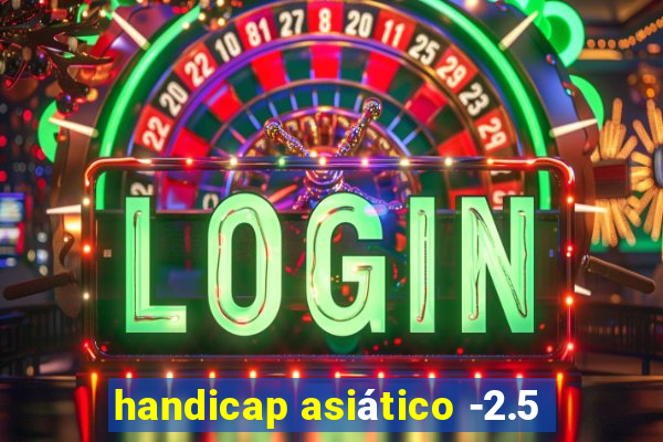 handicap asiático -2.5