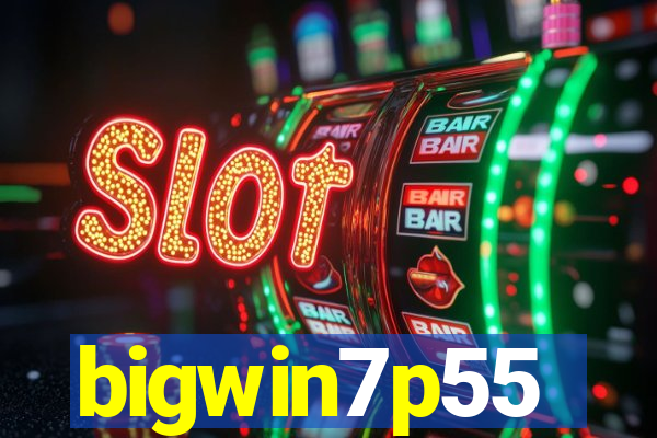 bigwin7p55