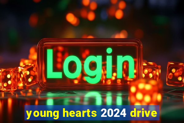 young hearts 2024 drive