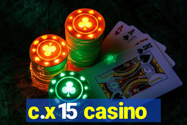 c.x15 casino