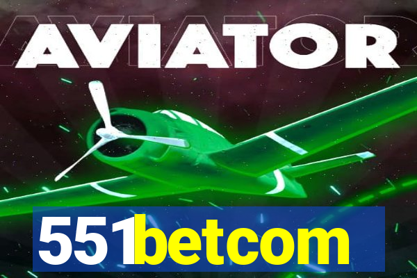 551betcom