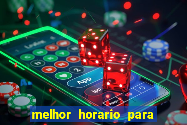 melhor horario para jogar brabet