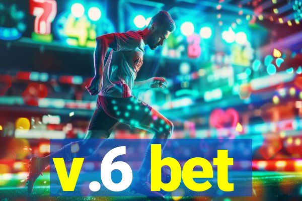 v.6 bet