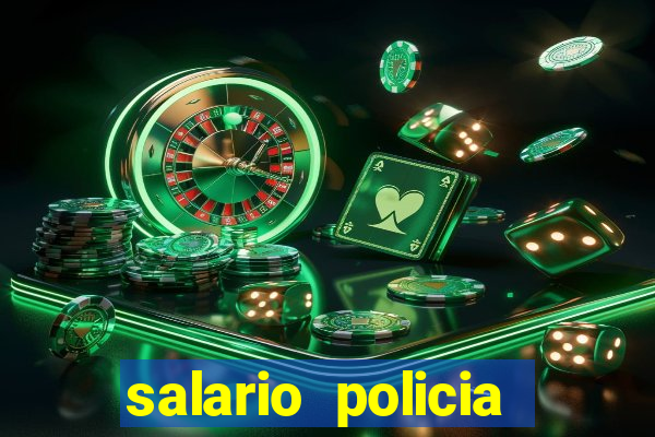 salario policia civil da bahia