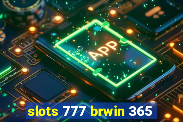 slots 777 brwin 365