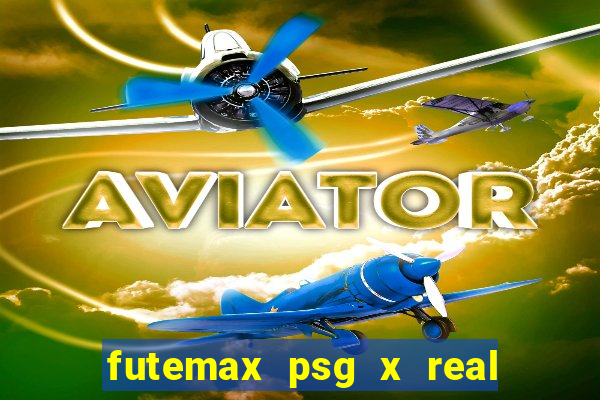 futemax psg x real madrid ao vivo