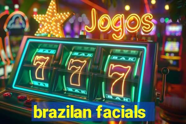 brazilan facials