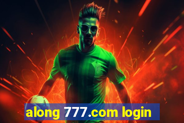 along 777.com login