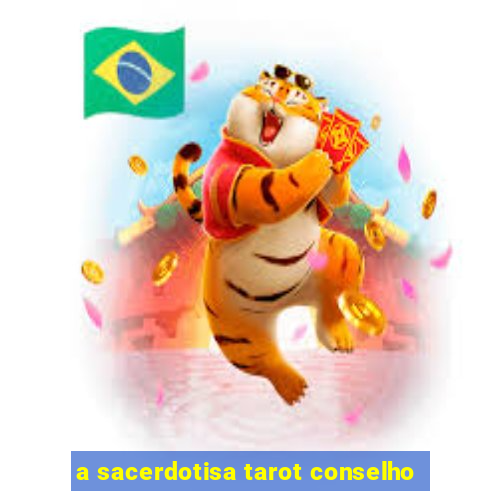 a sacerdotisa tarot conselho