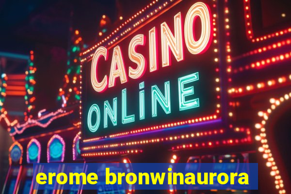 erome bronwinaurora