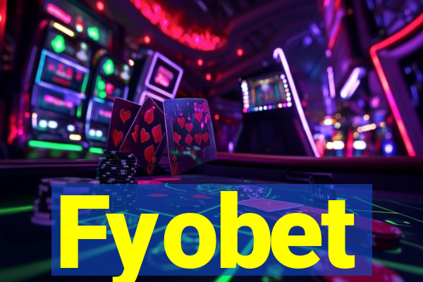 Fyobet