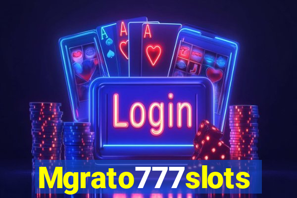 Mgrato777slots