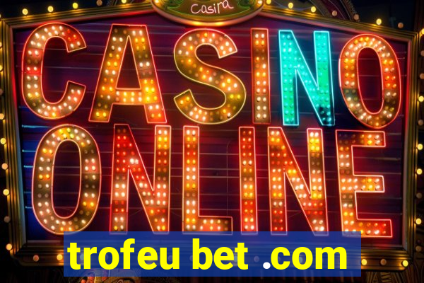 trofeu bet .com