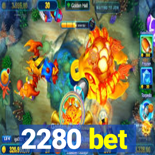 2280 bet