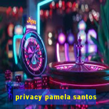 privacy pamela santos