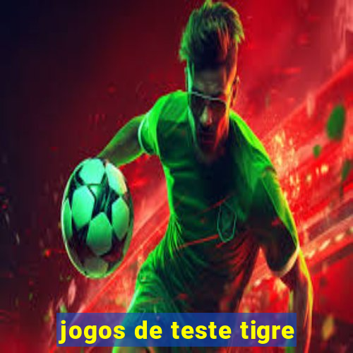 jogos de teste tigre