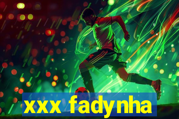 xxx fadynha