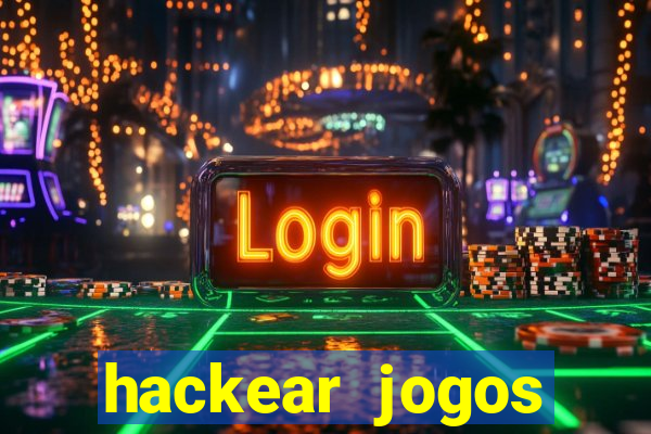 hackear jogos dinheiro infinito