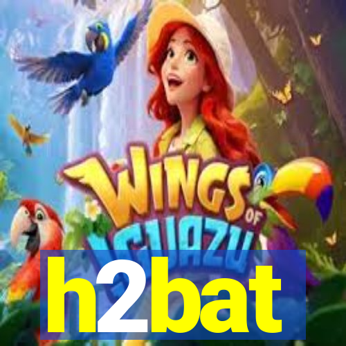 h2bat