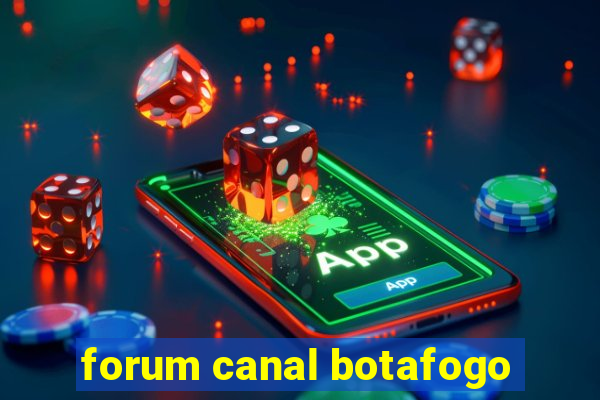 forum canal botafogo