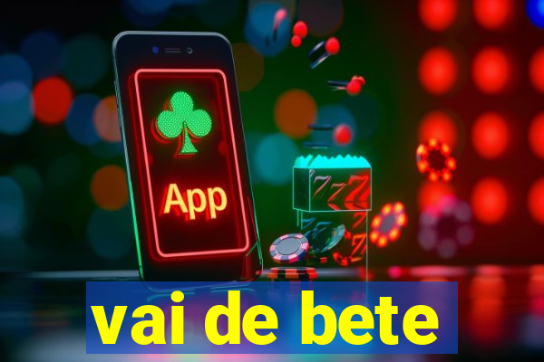 vai de bete