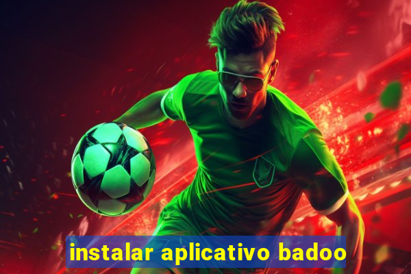 instalar aplicativo badoo