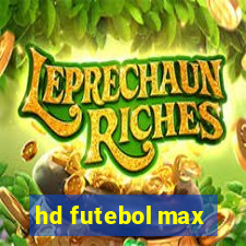 hd futebol max