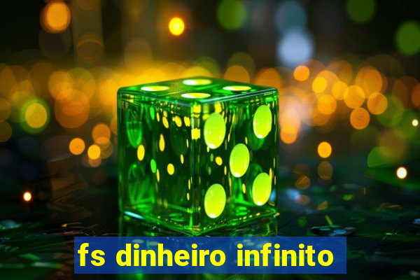 fs dinheiro infinito