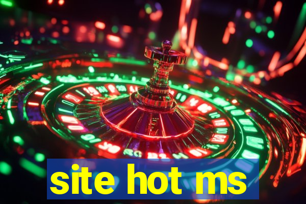 site hot ms