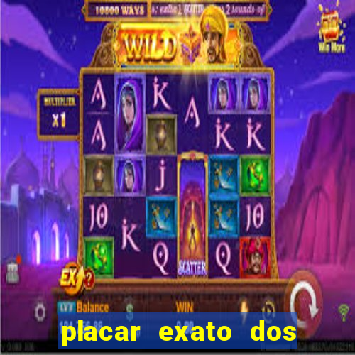 placar exato dos jogos de hoje 365