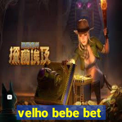 velho bebe bet