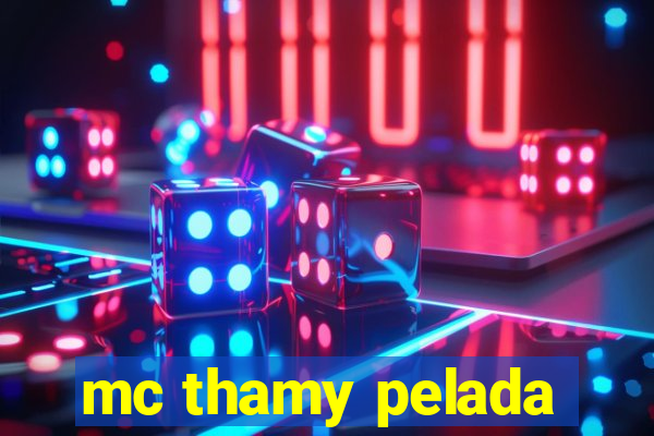 mc thamy pelada