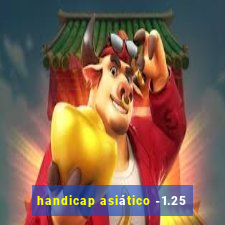 handicap asiático -1.25